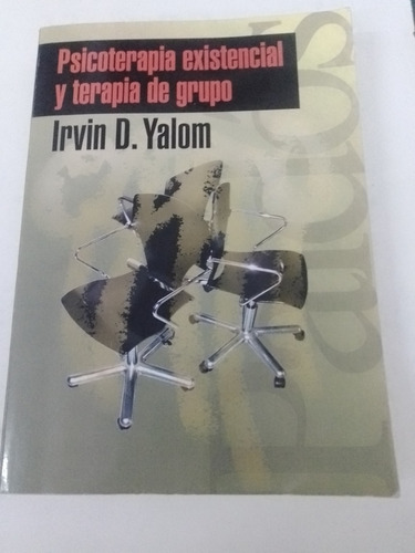 Psicoterapia Existencial Y Terapia De Grupo - Irvin D. Yalom