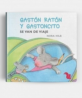 Libro Se Van De Viaje  Gaston Raton Y Gastoncito De Nora Hil