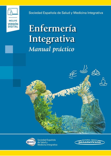 Enfermería Integrativa Manual Práctico, De Sesmi. Sociedad Española De Salud Y Medicina Integrativa. Editorial Medica Panamericana, Tapa Blanda En Español, 2022