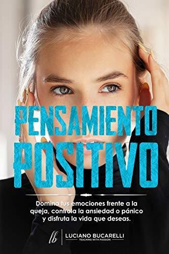 Pensamiento Positivo, De Luciano Bucarelli. Editorial Independently Published, Tapa Blanda En Español, 2020