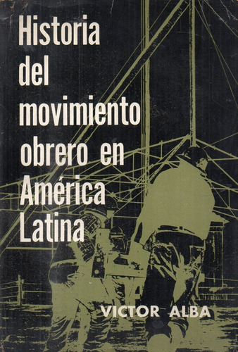 Victor Alba Historia Del Movimiento Obrero En America Latina