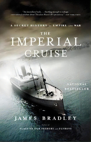 The Imperial Cruise : A True Story Of Empire And War, De James Bradley. Editorial Little, Brown & Company, Tapa Blanda En Inglés, 2010