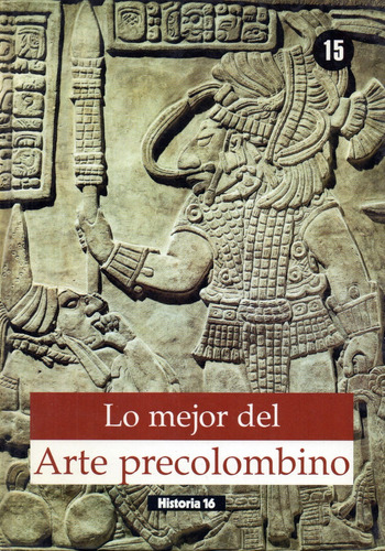 Lo Mejor Del Arte Precolombino          Historia 16    N° 15