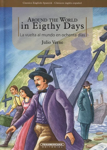 Around the World in Eighty Days: La vuelta al mundo en ochenta d?as, de JULIO VERNE. Serie 9583054259, vol. 1. Editorial Panamericana editorial, tapa dura, edición 2017 en inglés, 2017