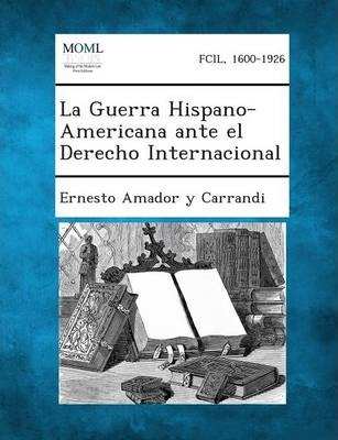 Libro La Guerra Hispano-americana Ante El Derecho Interna...
