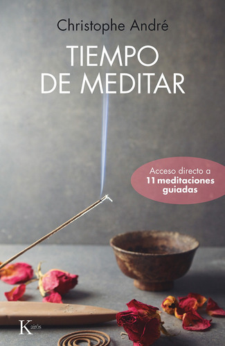 Tiempo de meditar: Acceso directo a 11 meditaciones guiadas, de Andre, Christophe. Editorial Kairos, tapa blanda en español, 2021