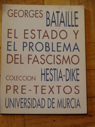 Georges Bataille: El Estado Y El Problema Del Fascismo.&-.
