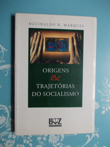 Origens & Trajetórias Do Socialismo. Aguinaldo N. Marques
