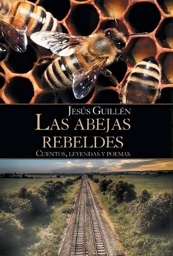 Las Abejas Rebeldes, De Jesus Guillen. Editorial Palibrio, Tapa Dura En Español