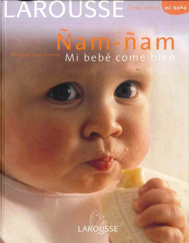 Ñam-ñam Mi Bebe Come Bien  Larousse Por Aique