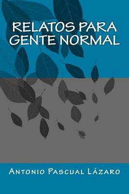 Libro Relatos Para Gente Normal - Lazaro, Antonio Pascual