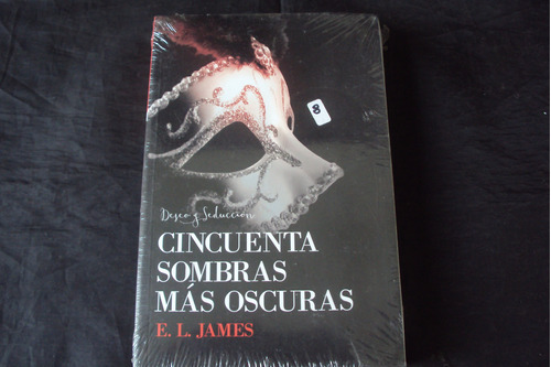 Cincuenta Sombras Mas Oscuras - E. James Deseo Y Seduccion