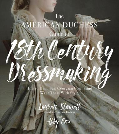 Libro The American Duchess Guide To 18th Century Dressmak...