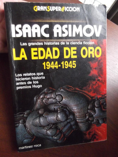La Edad De Oro 1944 - 1945 Isaac Asimov Gran Super Ficcion