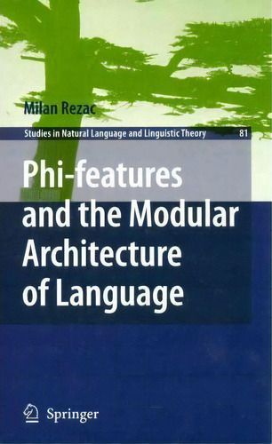 Phi-features And The Modular Architecture Of Language, De Milan Rezac. Editorial Springer, Tapa Dura En Inglés
