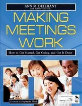 Comprar Making Meetings Work : How To Get Started, Get Going, And Get It Done, De Ann M. Delehant. Editorial Sage Publications Inc, Tapa Blanda En Inglés