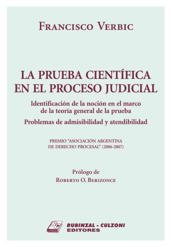 La prueba científica en el proceso judicial, de VERBIC, FRANCISCO. Editorial RUBINZAL en español