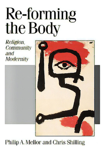 Re-forming The Body: Religion, Community And Modernity, De Mellor, Philip A.., Vol. 1. Editorial Sage Pubn, Tapa Blanda En Inglés