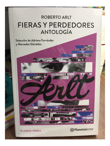 Fieras Y Perdedores Antologia, de Roberto Arlt. Editorial PLANETALECTOR, edición 1 en español, 2018