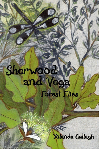 Sherwood And Vega : Forest Flies, De Yolanda Cullagh., Vol. 1. Editorial Booksurge Publishing, Tapa Blanda En Inglés