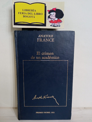 El Crimen De Un Académico - Anatole France - 1983 - Nobel