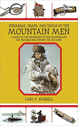 Libro: Firearms, Traps, And Tools Of The Mountain Men: A To