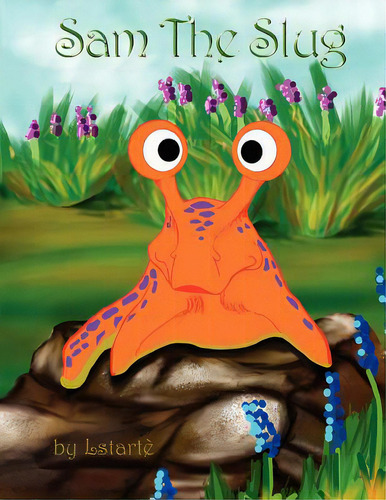 Sam The Slug, De Lstarte. Editorial Createspace, Tapa Blanda En Inglés
