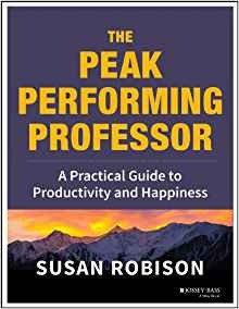 The Peak Performing Professor A Practical Guide To Productiv