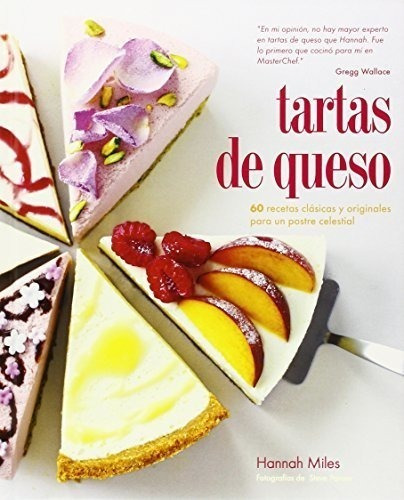 Tartas De Queso 60 Recetas Clasicas Y Originales Para Un Pos