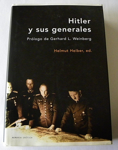 Hitler Y Sus Generales - Helmut Heiber, Ed. 