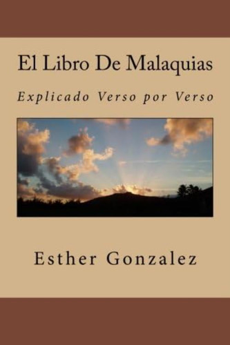 El Libro De Malaquias: Explicado Verso Por Verso (spanish Edition), De Gonzalez, Esther. Editorial Oem, Tapa Blanda En Español