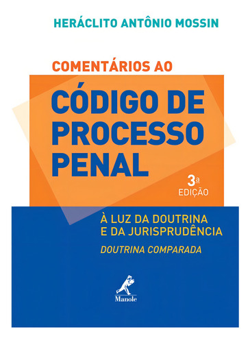 Comentários ao Código de Processo Penal: À luz da doutrina e da jurisprudência, de Mossin, Heráclito Antônio. Editorial Editora Manole LTDA, capa mole em português, 2013
