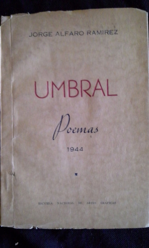 Umbral, Poemas - Jorge Alfaro Ramírez, 1ª Ed. 1944