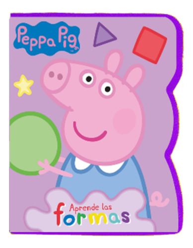 Aprende Las Formas- Pequeñitos - Peppa. Primeras Palabras