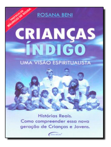 Criancas Indigo - Uma Visao Espiritualista: Criancas Indigo - Uma Visao Espiritualista, De Beni, Rosana. Editora Ns Novo Seculo & Amo Ler, Edição 1 Em Português, 2007