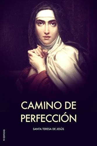 Camino De Perfección: Letra Grande (spanish Edition), De De Jesús, Santa Teresa. Editorial Independently Published, Tapa Dura En Español