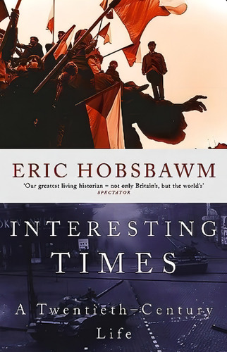 Interesting Times: A Twentieth-century Life, De Eric J. Hobsbawm. Editorial Abacus, Tapa Blanda En Inglés