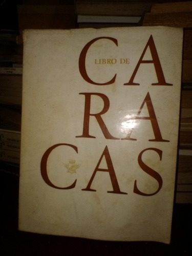 El Libro De Caracas Celebración Del Cuatricentenario 1965