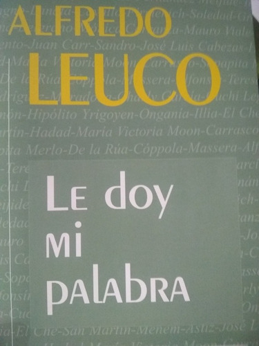 Alfredo Leuco Le Doy Mi Palabra.