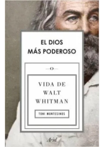 El Dios Mas Poderoso Vida De Walt Whitman