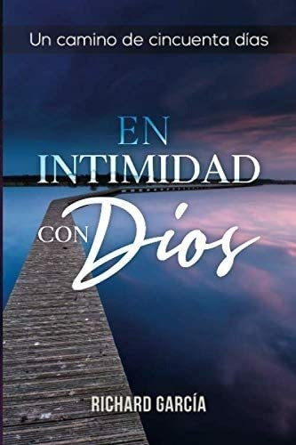 Libro En Intimidad Con Dios: Un Camino Cincuenta Días. (s