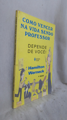 Livro Como Vencer Na Vida Sendo Professor - Depende De Você! - Hamilton Werneck - Editora Vozes (Usado)