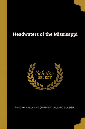Headwaters Of The Mississppi, De Rand Mcnally And Company. Editorial Wentworth Pr, Tapa Blanda En Inglés