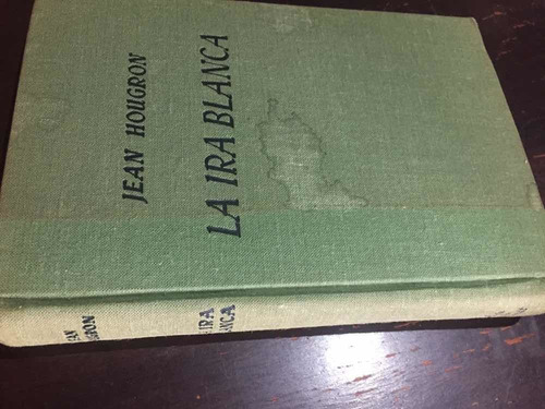 La Ira Blanca Jean Hougron Primera Edición 1955 (Usado)