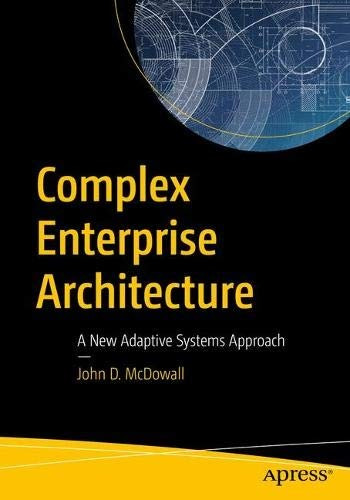 Complex Enterprise Architecture A New Adaptive Systems Appro