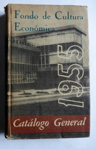 El Fondo De Cultura Económica 1955 Catálogo General L1