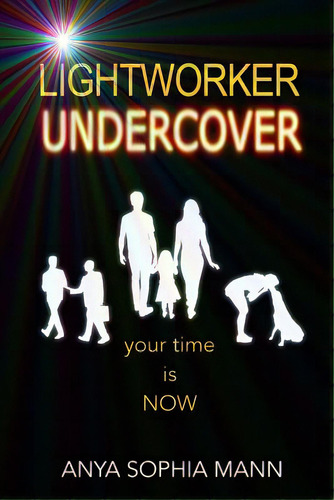 Lightworker Undercover: Your Time Is Now, De Hadikin Bsc, Ruth. Editorial Lightning Source Inc, Tapa Blanda En Inglés