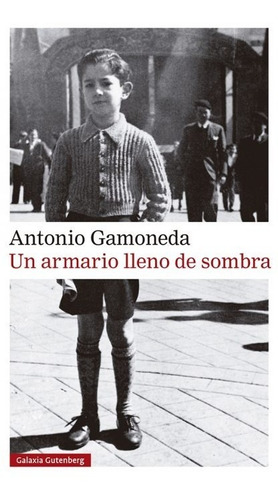 Un Armario Lleno De Sombra. Antonio Gamoneda. Galaxia Gutenb
