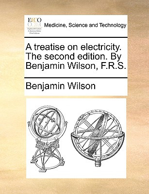 Libro A Treatise On Electricity. The Second Edition. By B...