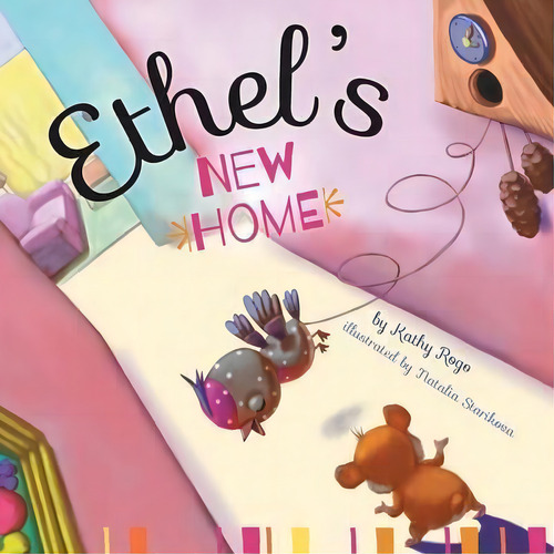 Ethel's New Home, De Kathy Rogo. Editorial Friesenpress, Tapa Blanda En Inglés